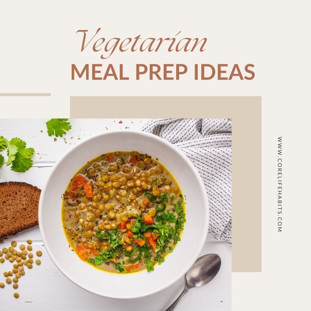 7 Delicious Vegetarian Meal Prep Ideas